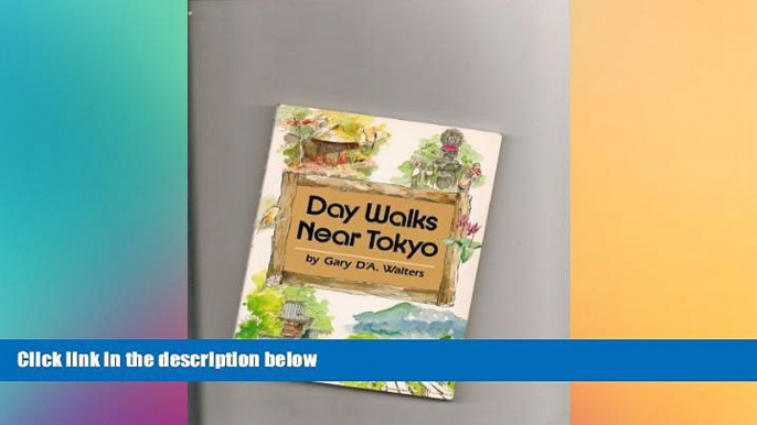 Must Have  Day Walks Near Tokyo  READ Ebook Full Ebook
