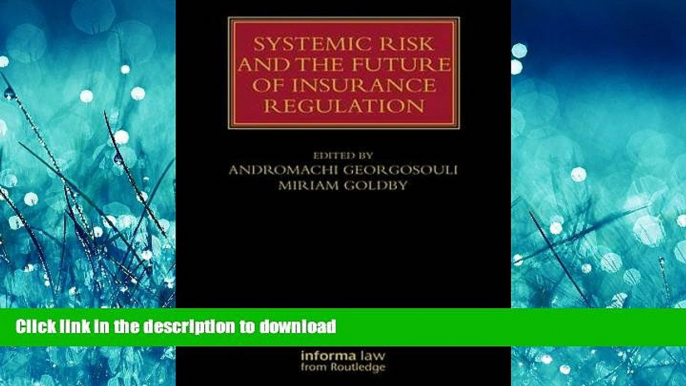 READ THE NEW BOOK Systemic Risk and the Future of Insurance Regulation (Lloyd s Insurance Law