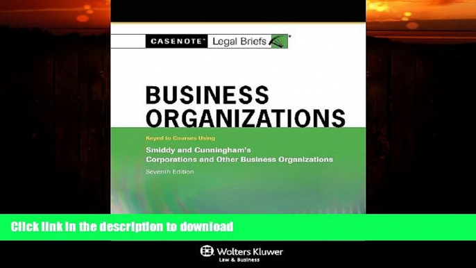 FAVORITE BOOK  Casenotes Legal Briefs: Business Organizations, Keyed to Smiddy   Cunningham, 7th