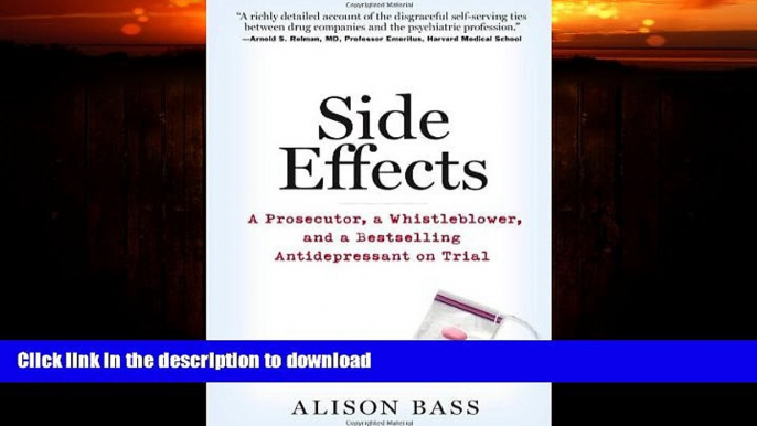 FAVORITE BOOK  Side Effects: A Prosecutor, a Whistleblower, and a Bestselling Antidepressant on