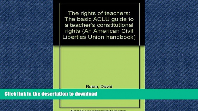 EBOOK ONLINE The rights of teachers: The basic ACLU guide to a teacher s constitutional rights (An