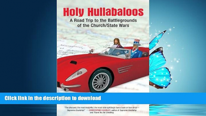 FAVORIT BOOK Holy Hullabaloos: A Road Trip to the Battlegrounds of the Church/State Wars READ PDF