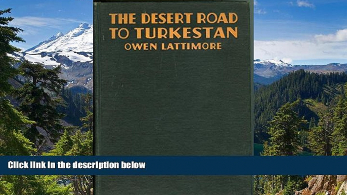 Must Have  The desert road to Turkestan,  READ Ebook Full Ebook