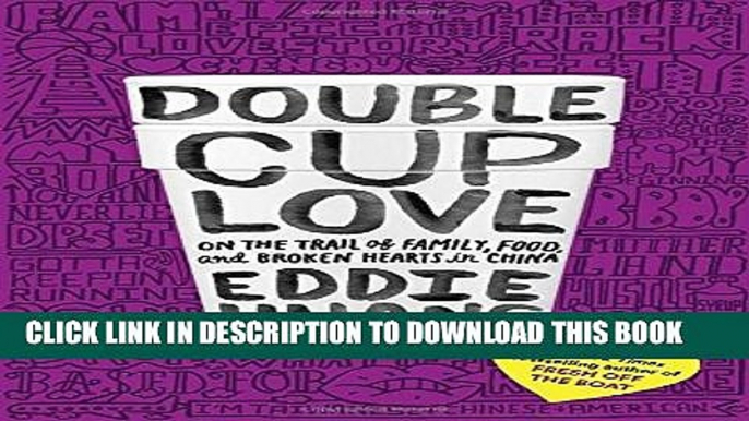 [PDF] Double Cup Love: On the Trail of Family, Food, and Broken Hearts in China Full Colection