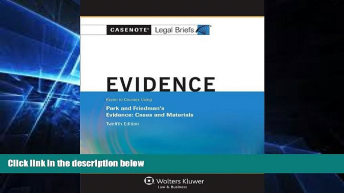 READ FULL  Casenote Legal Briefs: Evidence Keyed to Park and Friedman, 12th Edition (with Evidence