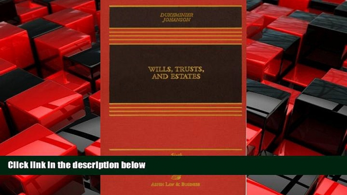 EBOOK ONLINE  Wills, Trusts, and Estates, Sixth Edition (Casebook) READ ONLINE