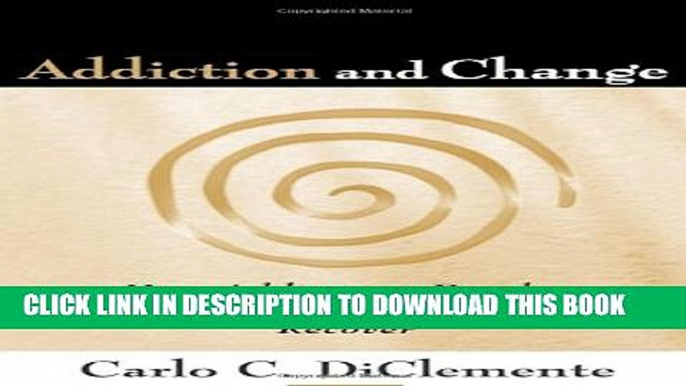 [EBOOK] DOWNLOAD Addiction and Change: How Addictions Develop and Addicted People Recover READ NOW