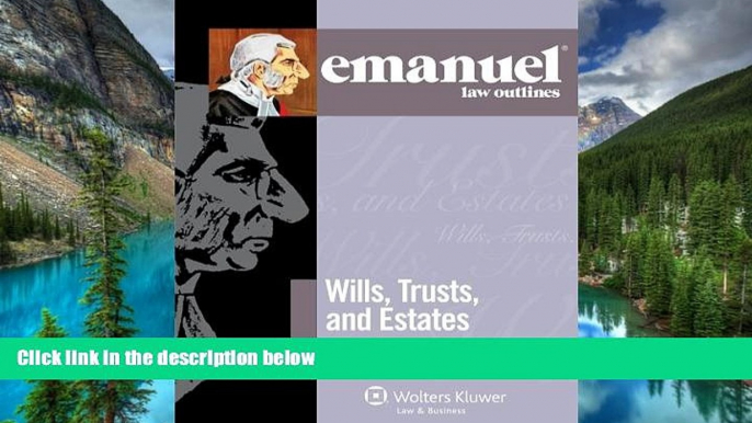 Must Have  Emanuel Law Outlines: Wills, Trusts, and Estates Keyed to Dukeminier and Sitkoff  READ