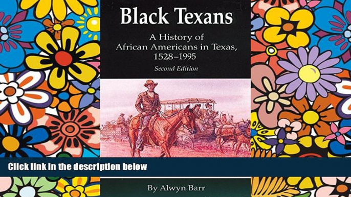 READ FULL  Black Texans: A History of African Americans in Texas, 1528â€“1995  READ Ebook Full