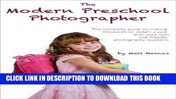 [PDF] The Modern Preschool Photographer: The complete guide to making thousands of dollars a year