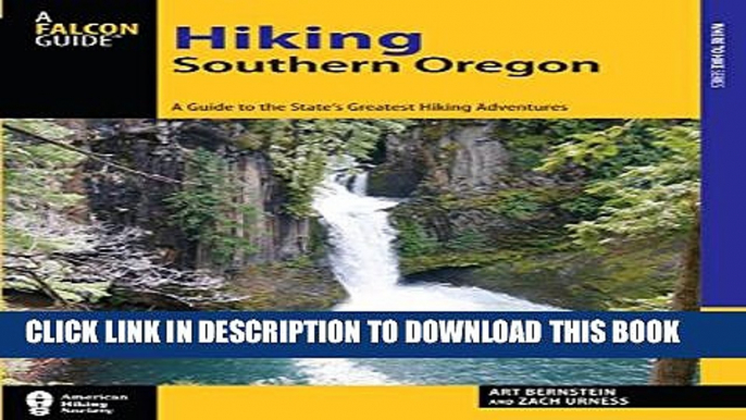 [PDF] Hiking Southern Oregon: A Guide to the Area s Greatest Hiking Adventures (Regional Hiking