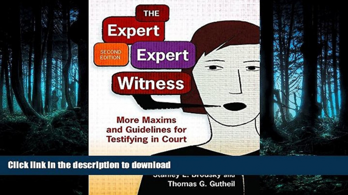 READ THE NEW BOOK The Expert Expert Witness: More Maxims and Guidelines for Testifying in Court