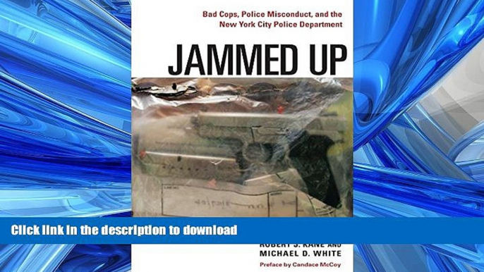 PDF ONLINE Jammed Up: Bad Cops, Police Misconduct, and the New York City Police Department FREE