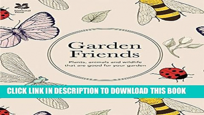 [PDF] Garden Friends: Plants, Animals and Wildlife that are Good for Your Garden Full Collection