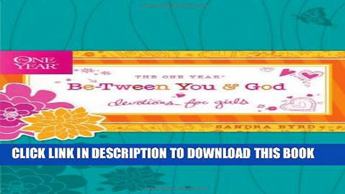 [PDF] The One Year Be-Tween You and God: Devotions for Girls (One Year Book) [Full Ebook]