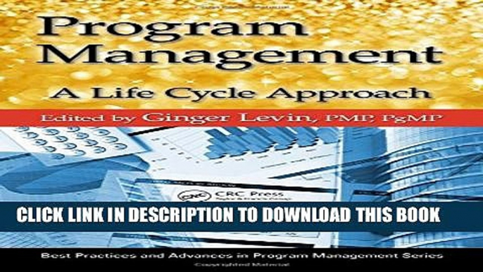 [Read PDF] Program Management: A Life Cycle  Approach (Best Practices and Advances in Program