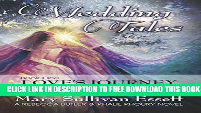 [PDF] FREE Wedding Tales: Book One: Love s Journey (A Rebecca Butler   Khalil Khoury Novel 2)