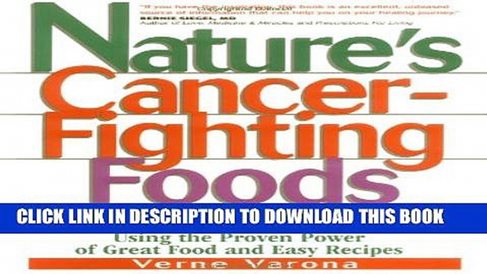 [EBOOK] DOWNLOAD Nature s Cancer-Fighting Foods: Prevent, Reverse and Even Cure the Most Common