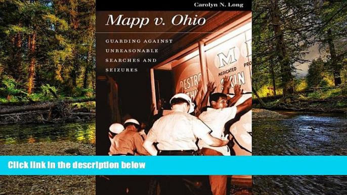 Must Have  Mapp v. Ohio: Guarding against Unreasonable Searches and Seizures (Landmark Law Cases