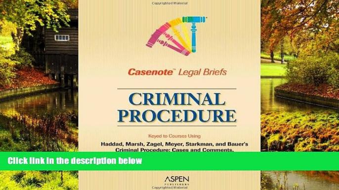 Must Have  Casenote Legal Briefs: Criminal Procedure - Keyed to Haddad, Zagel, Starkman   Bauer