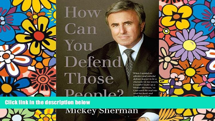 READ FULL  How Can You Defend Those People?  READ Ebook Full Ebook