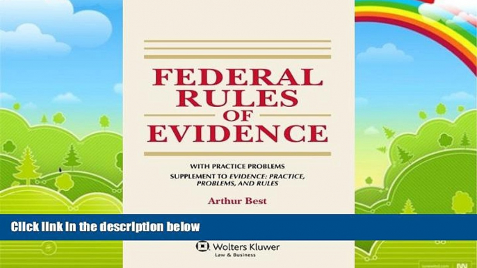 Big Deals  Federal Rules of Evidence, with Practice Problems, Supplement to Evidence: Practice,