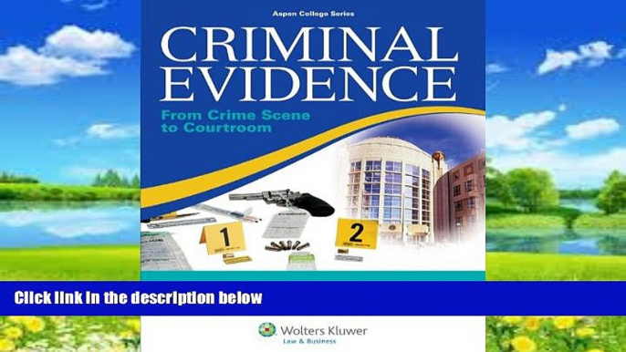 Big Deals  Criminal Evidence: From Crime Scene To Courtroom (Aspen College)  Full Ebooks Most Wanted