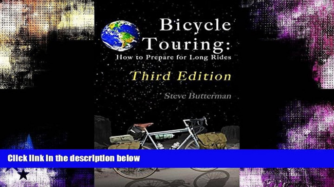 Choose Book Bicycle Touring: How to Prepare for Long Rides, Third Edition