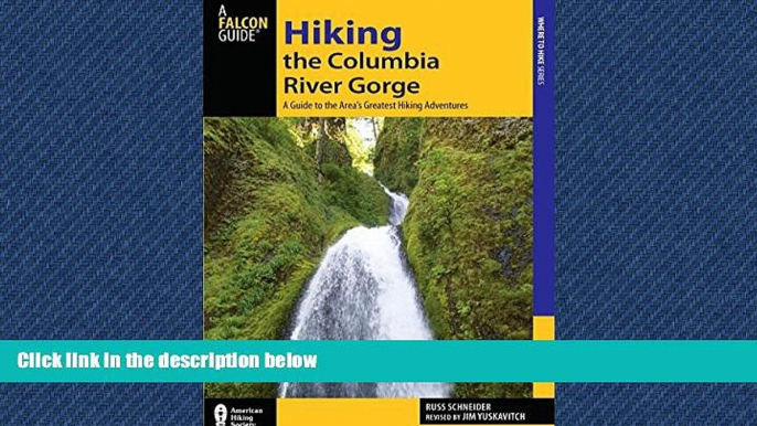 Online eBook Hiking the Columbia River Gorge: A Guide to the Area s Greatest Hiking Adventures