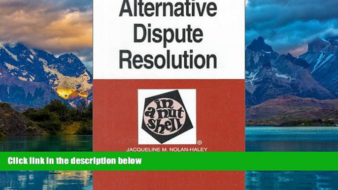 Big Deals  Alternative Dispute Resolution in a Nutshell (West Nutshell Series)  Full Ebooks Best