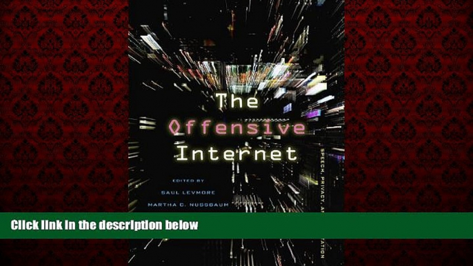 FREE DOWNLOAD  The Offensive Internet: Speech, Privacy, and Reputation READ ONLINE