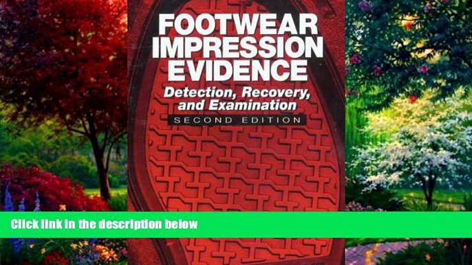 Big Deals  Footwear Impression Evidence: Detection, Recovery and Examination, SECOND EDITION