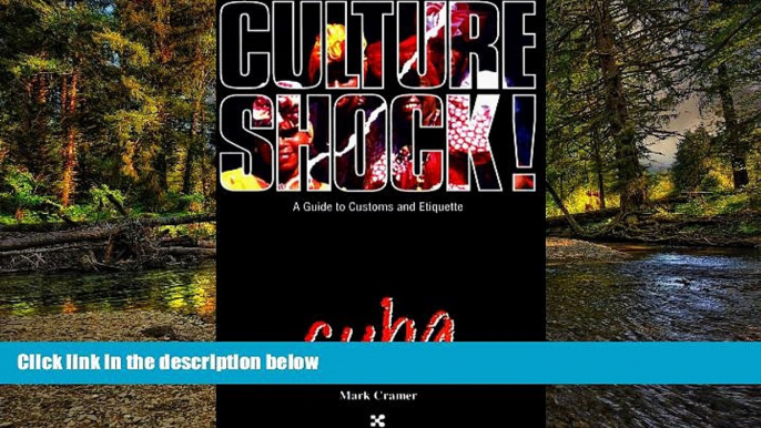 READ FULL  Culture Shock! Cuba (Cultureshock Cuba: A Survival Guide to Customs   Etiquette)  READ