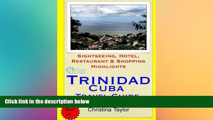 Must Have  Trinidad, Cuba Travel Guide: Sightseeing, Hotel, Restaurant   Shopping Highlights  READ