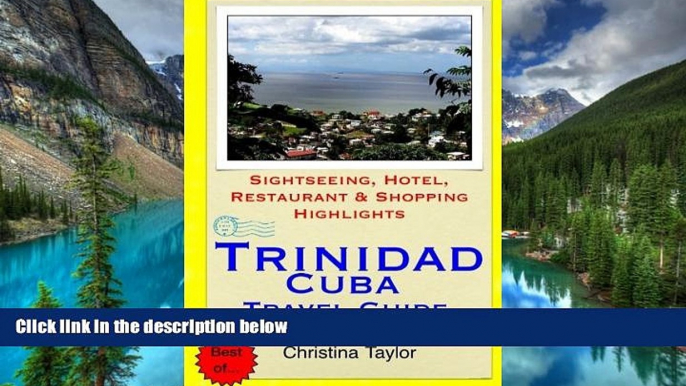 READ FULL  Trinidad, Cuba Travel Guide: Sightseeing, Hotel, Restaurant   Shopping Highlights  READ