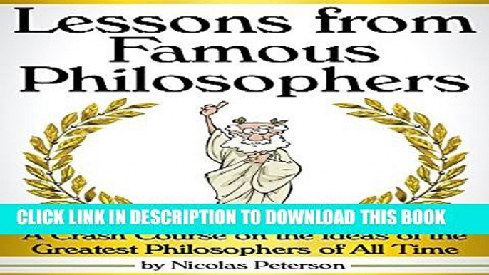 [PDF] Lessons from Famous Philosophers: A Crash Course on the Ideas of the Greatest Philosophers