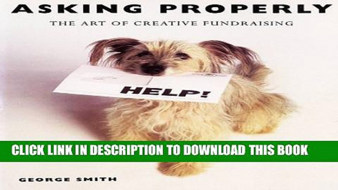 [PDF] Asking Properly: The Art of Creative Fundraising Full Online