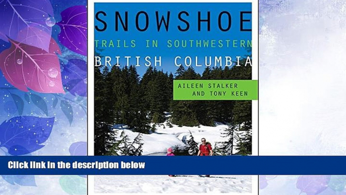 Big Deals  Snowshoe Trails in Southwestern British Columbia  Full Read Most Wanted