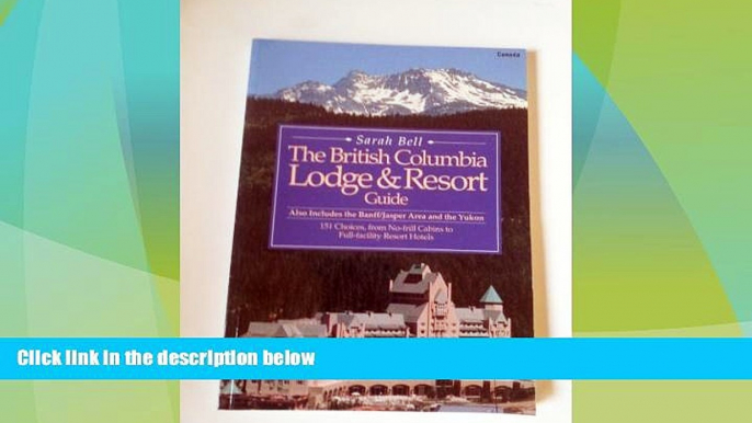 Big Deals  British Columbia Lodge and Resort Guide: Also Includes the Banff/Jasper Area and the