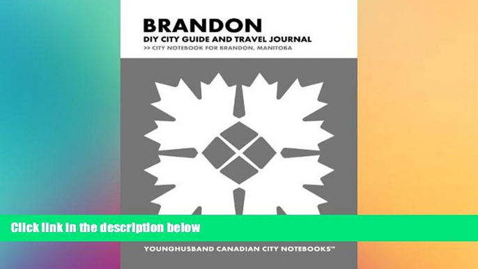 Must Have  Brandon DIY City Guide and Travel Journal: City Notebook for Brandon, Manitoba (Curate