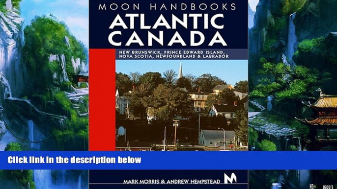 Big Deals  Moon Handbooks Atlantic Canada: New Brunswick, Prince Edward Island, Nova Scotia,