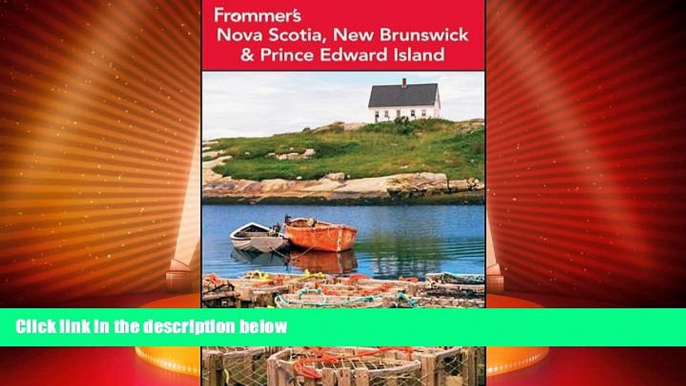 Big Deals  Frommer s Nova Scotia, New Brunswick and Prince Edward Island (Frommer s Complete