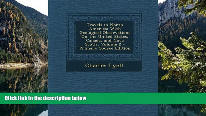 Big Deals  Travels in North America: With Geological Observations On the United States, Canada,