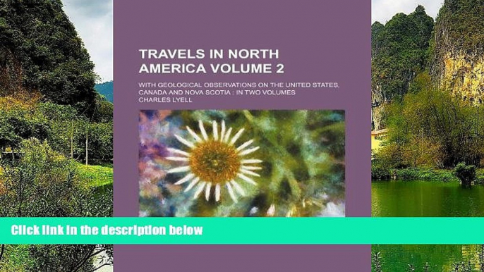 Big Deals  Travels in North America Volume 2; with geological observations on the United States,