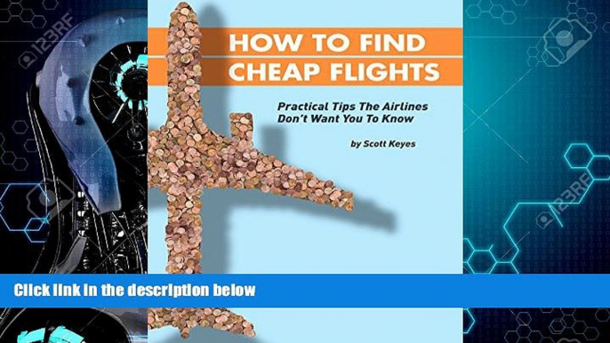 Choose Book How To Find Cheap Flights: Practical Tips The Airlines Don t Want You To Know