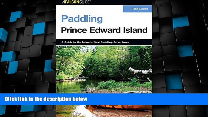 Big Deals  Paddling Prince Edward Island (Paddling Series)  Full Read Most Wanted