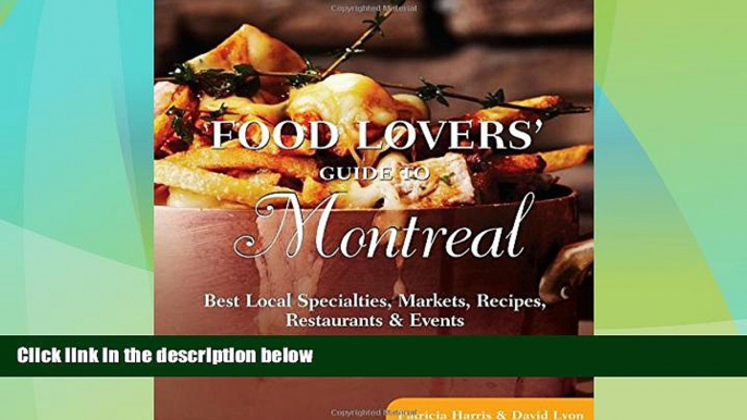 Big Deals  Food Lovers  Guide toÂ® Montreal: Best Local Specialties, Markets, Recipes,