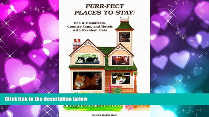 Online eBook Purr-fect Places to Stay: Bed   Breakfasts, Country Inns, and Hotels with Resident Cats