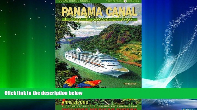 Choose Book Panama Canal by Cruise Ship: The Complete Guide to Cruising the Panama Canal