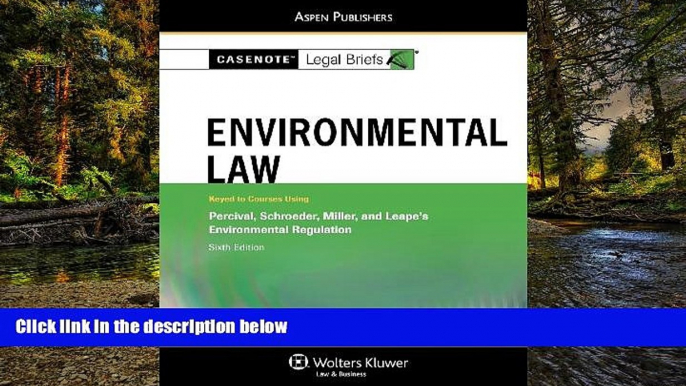 READ FULL  Casenote Legal Briefs: Environmental Law, Keyed to Percival, Schroeder, Miller and